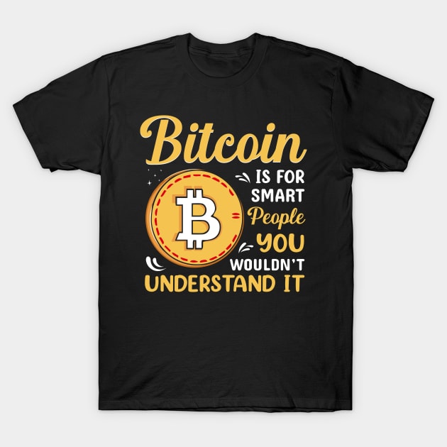 Bitcoin is for smart people Funny Bitcoin Pun T-Shirt by BadDesignCo